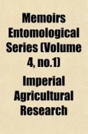 Memoirs Entomological Series Volume 4, di Agricult Imperial Agricultural Research edito da General Books