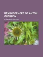 Reminiscences Of Anton Chekhov di Maksim Gorky edito da General Books Llc