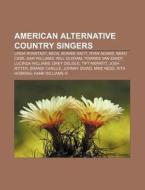 American Alternative Country Singers: Li di Books Llc edito da Books LLC, Wiki Series