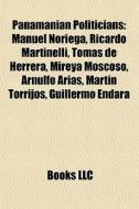 Panamanian Politicians: Manuel Noriega, di Books Llc edito da Books LLC, Wiki Series