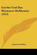 Goethe Und Das Weimarer Hoftheater (1913) di Johannes Hoffner edito da Kessinger Publishing