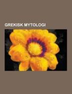 Grekisk Mytologi di Kalla Wikipedia edito da University-press.org