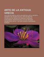 Arte de la Antigua Grecia di Source Wikipedia edito da Books LLC, Reference Series