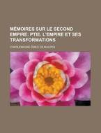 Memoires Sur Le Second Empire di U S Government, Charlemagne Emile De Maupas edito da Rarebooksclub.com