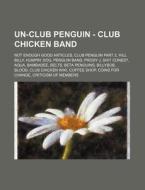 Un-club Penguin - Club Chicken Band: Not di Source Wikia edito da Books LLC, Wiki Series