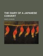 The Diary of a Japanese Convert di Kanzo Uchimura edito da Rarebooksclub.com