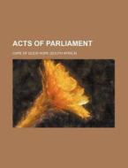 Acts of Parliament di Cape of Good Hope edito da Rarebooksclub.com