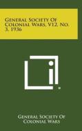 General Society of Colonial Wars, V12, No. 3, 1936 di General Society of Colonial Wars edito da Literary Licensing, LLC