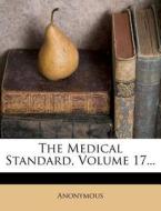 The Medical Standard, Volume 17... edito da Nabu Press