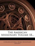 The American Missionary, Volume 18... edito da Nabu Press