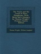 Vision and the Creed of Piers Ploughman: With Notes and a Glossary by Thomas Wright di Thomas Wright, William Langland edito da Nabu Press