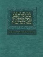 History of the Early Kings of Persia: From Kaiomars, the First of the Peshdadian Dynasty, to the Conquest of Iran by Alexander the Great edito da Nabu Press