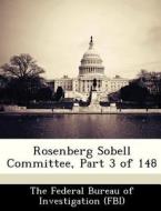 Rosenberg Sobell Committee, Part 3 Of 148 edito da Bibliogov