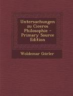 Untersuchungen Zu Ciceros Philosophie di Woldemar Gorler edito da Nabu Press