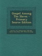 Gospel Among the Slaves edito da Nabu Press