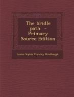The Bridle Path - Primary Source Edition di Louise Sophia Crowley Hindhaugh edito da Nabu Press