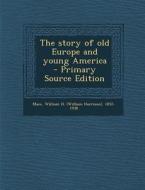 The Story of Old Europe and Young America edito da Nabu Press