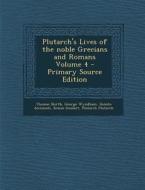 Plutarch's Lives of the Noble Grecians and Romans Volume 4 - Primary Source Edition di Thomas North, George Wyndham, Donato Acciaiuoli edito da Nabu Press