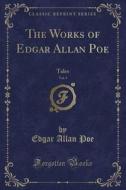The Works Of Edgar Allan Poe, Vol. 1 di Edgar Allan Poe edito da Forgotten Books