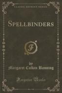 Spellbinders (classic Reprint) di Margaret Culkin Banning edito da Forgotten Books