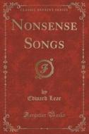 Nonsense Songs (classic Reprint) di Edward Lear edito da Forgotten Books