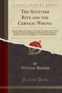 The Scottish Rite And The Cerneau Wrong di William Homan edito da Forgotten Books