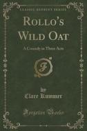 Rollo's Wild Oat di Clare Kummer edito da Forgotten Books
