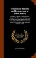 Missionary Travels And Researches In South Africa di David Livingstone edito da Arkose Press