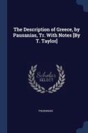The Description Of Greece, By Pausanias, di PAUSANIAS edito da Lightning Source Uk Ltd