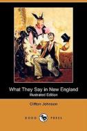 What They Say in New England (Illustrated Edition) (Dodo Press) di Clifton Johnson edito da Dodo Press