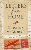 Letters from Home di Kristina McMorris edito da Large Print Press