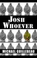 Josh Whoever di Michael Guillebeau edito da Thorndike Press