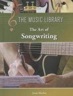 The Art of Songwriting di Jenny MacKay edito da Lucent Books