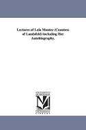 Lectures of Lola Montez (Countess of Landsfeld) Including Her Autobiography. di Lola Montez edito da UNIV OF MICHIGAN PR