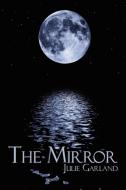 The Mirror di Julie Garland edito da AUTHORHOUSE