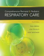 Comprehensive Perinatal & Pediatric Respiratory Care di Kent B. Whitaker, Paul Eberle, Lisa Trujillo edito da Cengage Learning, Inc