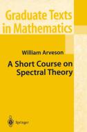 A Short Course on Spectral Theory di William Arveson edito da Springer New York