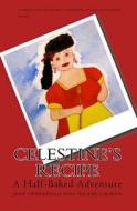 Celestine's Recipe: A Half-Baked Adventure di Phoebe Lauren edito da Createspace