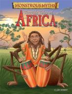 Monstrous Myths: Terrible Tales of Africa di Clare Hibbert edito da Hachette Children's Group