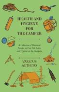 First Aid for the Camper - A Collection of Historical Camping Articles on How to Treat the Ill and Injured in the Wilder di Various edito da Baltzell Press