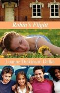 Robin\'s Flight di Luanne Dickinson Dalka edito da America Star Books