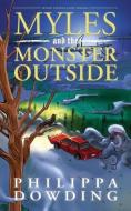 Myles and the Monster Outside: Weird Stories Gone Wrong di Philippa Dowding edito da THOMAS ALLEN PUBL