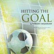 Hitting the Goal di Varant Majarian edito da Trafford Publishing