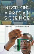 Introducing African Science di Jonathan O. Chimakonam (Ph D) edito da AuthorHouse