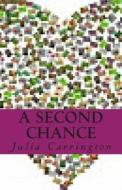 A Second Chance di Julia Audrina Carrington edito da Createspace