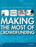 Making the Most of Crowdfunding di Jeff Mapua edito da ROSEN YOUNG ADULT