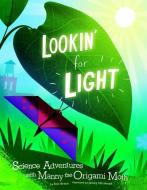 Lookin' for Light: Science Adventures with Manny the Origami Moth di Eric Mark Braun edito da CAPSTONE PR