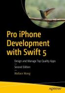 Pro iPhone Development with Swift 5 di Wallace Wang edito da Apress