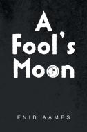 A Fool's Moon di Enid Aames edito da Xlibris