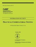 Nist Special Publication 800-142: Practical Combinatorial Testing di U. S. Department of Commerce edito da Createspace